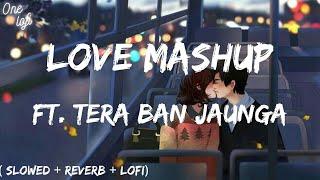 Lost In Love - Lofi mashup | ft. Tera Ban Jaunga | Bollywood Monsoon Lofi | Rain Lofi Mixtape