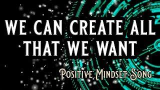 Positive Mindset Song - We Can Create All That We Want - Jeff Fletcher