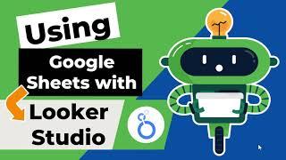 Using Google Sheets with Looker Studio