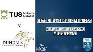 DKIT vs TUS Midlands  - Electric Ireland Trench Cup Final 2023 