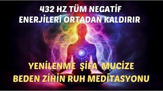 432 Hz. Tüm NEGATİF Enerjileri ORTADAN KALDIRIR ; YENİLENME, MUCİZE Beden Zihin Ruh MEDİTASYONU