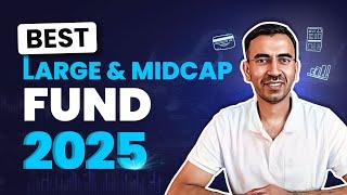 Best Large & Midcap Mutual Fund for 2025