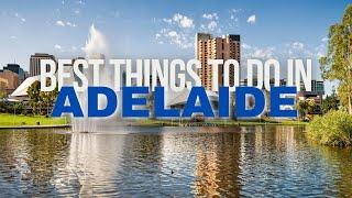 Best Things To Do In Adelaide | Adelaide Travel Guide