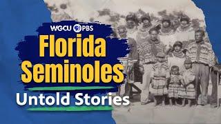 Unconquered Florida Seminoles | Untold Stories | Florida History