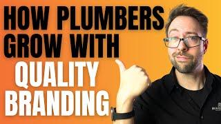 How Plumbers Grow  With Quality Branding