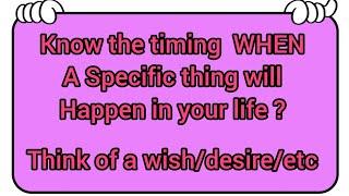 When Will you Get Your Wish /Desire Come True ? ️