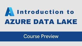 Introduction to Azure Data Lake [Course Preview]