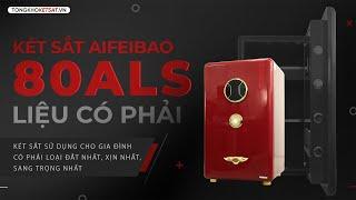 Két sắt Aifeibao 80ALS liệu có phải két sắt sử dụng cho gia đình, có phải loại đắt nhất, xịn nhất?