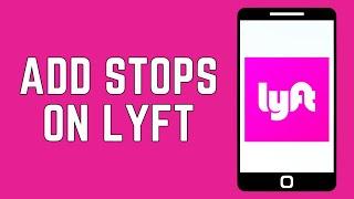 How To Add Stops on Lyft 2024 | Add Multiple Stops On Lyft App (FULL GUIDE)