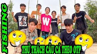 Anh Thời Đại | Thử Thách Câu Cá Theo OTP  " Fishing OTP"