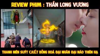 Review phim | Thần long vương - thanh niên suýt h.ẹ.o, bỗng hoá đại nhân đại náo thiên hạ.