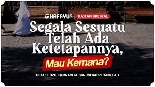 Kajian Spesial | Segala Sesuatu Telah Ada Ketetapannya, Mau Ke Mana ?