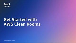 Getting Started with AWS Clean Rooms | Amazon Web Services