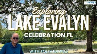 Come Tour Homes and Neighborhood of Lake Evalyn, Celebration, Florida with Tony Davids of TD Homes