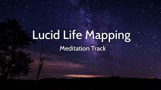 Lucid Life Mapping Meditation