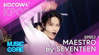 SEVENTEEN - MAESTRO | Show! Music Core EP853 | KOCOWA+