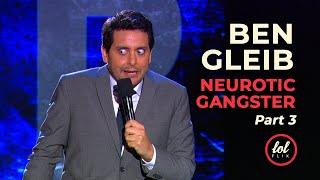 Ben Gleib: Neurotic Gangster • Part 3 • FULL SHOW | LOLflix