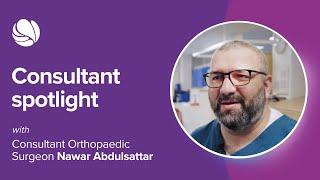 Consultant Orthopaedic Surgeon Nawar Abdulsattar | Practice Plus Group Hospital, Emersons Green