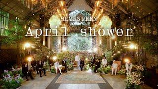 [SPECIAL VIDEO] SEVENTEEN(세븐틴) - ‘April shower’ Live Clip