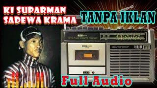 KI SUPARMAN LAKON SADEWA KRAMA/FULL AUDIO