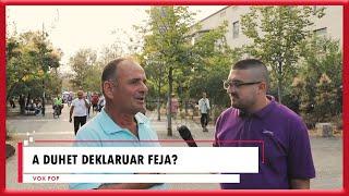 Vox Pop- A duhet deklaruar feja?