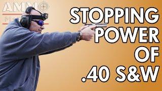 Stopping Power of  .40 S&W