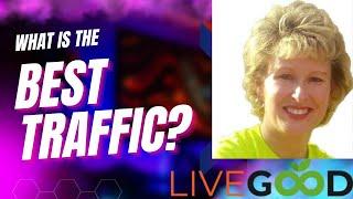 LiveGood - What Is The Best Traffic Souce For LiveGood?