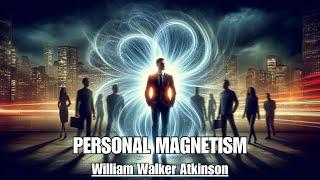 Thought Is The Seed Of Personal Magnetism - PERSONAL MAGNETISM - William Walker Atkinson