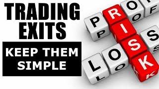 Is There A Best Trading Exit Strategy? Keep Them Simple