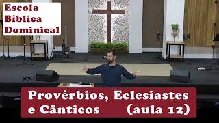 Provérbios, Eclesiastes e Cânticos (aula 12).