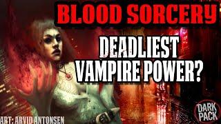THE MOST DEADLY VAMPIRE POWER? - BLOOD SORCERY l World of Darkness Lore