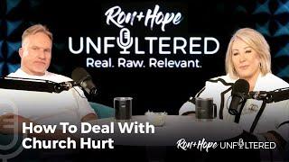 How To Deal With Church Hurt | Ron + Hope: Unfiltered