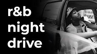 r&b night drive | brent faiyaz, sonder & mellow vibes