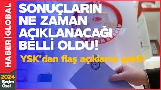 YSK'dan Seçim Açıklaması Geldi! Sonuçların Ne Zaman Açıklanacağı Belli Oldu!