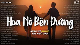 Hoa Nở Bên Đường (VUX Lofi) - Mây Lấp Đi Cả Vùng Trời Chói Nắng... Thuyền Không Bến Đợi,Ngày Em Cưới