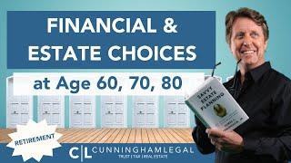 Strategic Financial & Estate CHOICES at Age 60, 70, or 80: Retirement