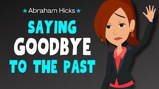 Saying Goodbye to the Old & Welcoming the New ⏳ Abraham Hicks 2024