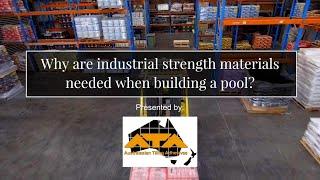 Why are industrial strength materials needed when building a pool?