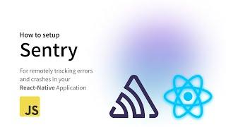 How to use Sentry in React-Native for monitoring crashes and errors