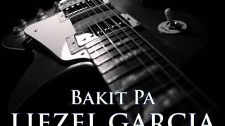 LIEZEL GARCIA - Bakit Pa [HQ AUDIO]