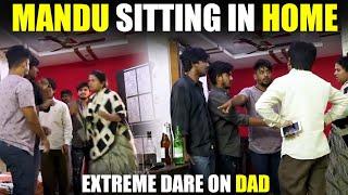 Mandhu Sitting In Home(Extreme Dare On Dad) | VinayKuyya & Gopal