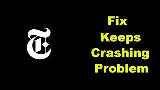 Fix The New York Times App Keeps Crashing Problem Solution in Android - Fix The New York Times Crash