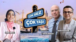 Çok Gez Çok Yaşa | Yavuz Dizdar - Ersin Özdemir | Aysu Mola