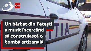 Un bărbat din Fetești a murit încercând să construiască o bombă artizanală