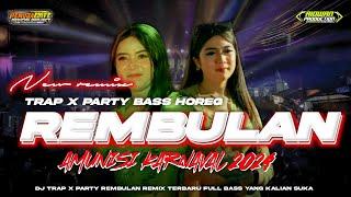 DJ TRAP PARTY REMBULAN • REMIX TERBARU 2024 BASS HOREG • COCOK BUAT CEK SOUND DAN JOGET KARNAVAL