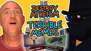 Will these memes DESTROY ATHEISM??!!