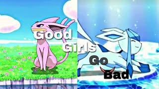 Espeon and Glaceon AMV-Good Girls Go Bad