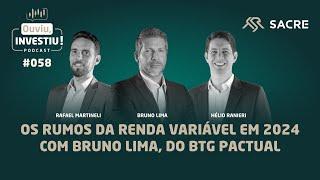 Os rumos da Renda Variável em 2024, com Bruno Lima do BTG Pactual | Podcast #OuviuInvestiu ep058