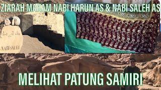 Ziarah makam Nabi Harun AS & Nabi Saleh AS (bukan mertua Nabi Musa AS), juga melihat patung samiri