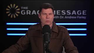 The Grace Message with Dr. Andrew Farley